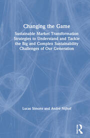 Changing the Game: Sustainable Market Transformation Strategies to Understand and Tackle the Big and Complex Sustainability Challenges of Our Generation book cover