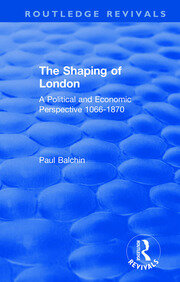The Shaping of London: A Political and Economic Perspective 1066-1870 book cover