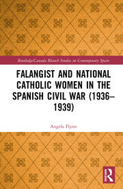 Falangist and National Catholic Women in the Spanish Civil War (1936–1939 book cover