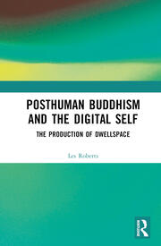 Posthuman Buddhism and the Digital Self: The Production of Dwellspace book cover