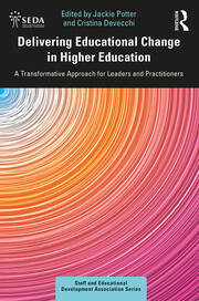 Delivering Educational Change in Higher Education: A Transformative Approach for Leaders and Practitioners book cover