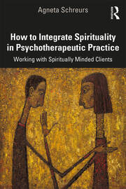 How to Integrate Spirituality in Psychotherapeutic Practice: Working with Spiritually-Minded Clients book cover