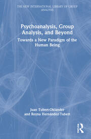 Psychoanalysis, Group Analysis, and Beyond: Towards a New Paradigm of the Human Being book cover