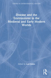 Disease and the Environment in the Medieval and Early Modern Worlds book cover