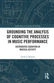 Grounding the Analysis of Cognitive Processes in Music Performance: Distributed Cognition in Musical Activity book cover