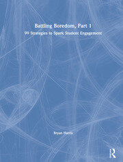 Battling Boredom, Part 1: 99 Strategies to Spark Student Engagement book cover
