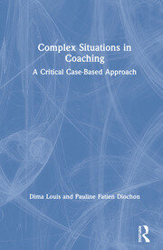 Complex Situations in Coaching: A Critical Case-Based Approach book cover