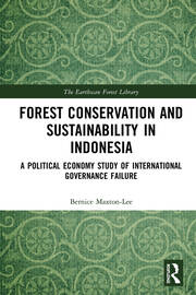 Forest Conservation and Sustainability in Indonesia: A Political Economy Study of International Governance Failure book cover