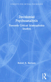 Decolonial Psychoanalysis: Towards Critical Islamophobia Studies book cover