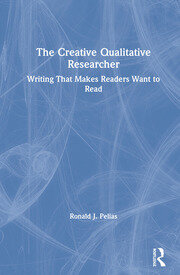The Creative Qualitative Researcher: Writing That Makes Readers Want to Read book cover