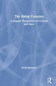 The Racial Complex: A Jungian Perspective on Culture and Race book cover