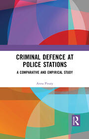 Criminal Defence at Police Stations: A Comparative and Empirical Study book cover