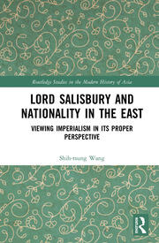 Lord Salisbury and Nationality in the East: Viewing Imperialism in its Proper Perspective book cover