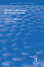 Clement of Alexandria Miscellanies Book 7: The Greek Text with Introduction, Translation, Notes, Dissertations and Indices book cover