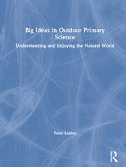 Big Ideas in Outdoor Primary Science: Understanding and Enjoying the Natural World book cover