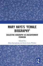 Mary Hays's 'Female Biography': Collective Biography as Enlightenment Feminism book cover