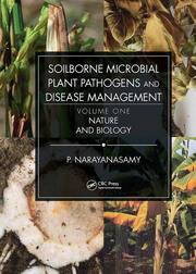 Soilborne Microbial Plant Pathogens and Disease Management, Volume One: Nature and Biology book cover