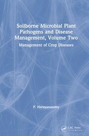 Soilborne Microbial Plant Pathogens and Disease Management, Volume Two: Management of Crop Diseases book cover