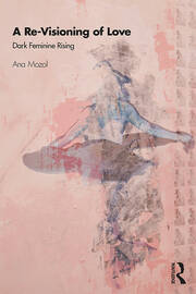 A Re-Visioning of Love: Dark Feminine Rising book cover