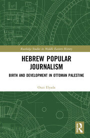 Hebrew Popular Journalism: Birth and Development in Ottoman Palestine book cover