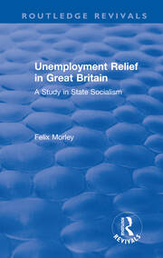Unemployment Relief in Great Britain: A Study in State Socialism book cover