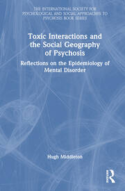 Toxic Interactions and the Social Geography of Psychosis: Reflections on the Epidemiology of Mental Disorder book cover