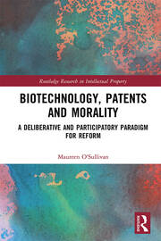Biotechnology, Patents and Morality: A Deliberative and Participatory Paradigm for Reform book cover