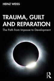 Trauma, Guilt and Reparation: The Path from Impasse to Development book cover
