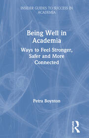 Being Well in Academia: Ways to Feel Stronger, Safer and More Connected book cover
