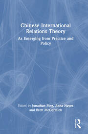 Chinese International Relations Theory: As Emerging from Practice and Policy book cover