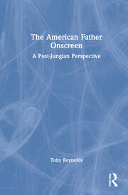 The American Father Onscreen: A Post-Jungian Perspective book cover