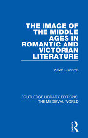 The Image of the Middle Ages in Romantic and Victorian Literature book cover
