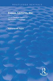 Essays, Lectures, Etc: Upon Select Topics in Revealed Theology book cover
