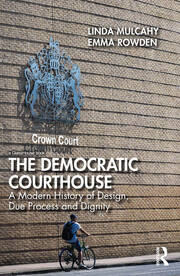 The Democratic Courthouse: A Modern History of Design, Due Process and Dignity book cover