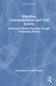 Migration, Cosmopolitanism and Civil Society: Fostering Cultural Pluralism through Citizenship Politics book cover