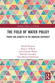 The Field of Water Policy: Power and Scarcity in the American Southwest book cover