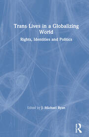 Trans Lives in a Globalizing World: Rights, Identities and Politics book cover