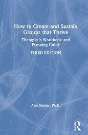 How to Create and Sustain Groups that Thrive: Therapist's Workbook and Planning Guide book cover