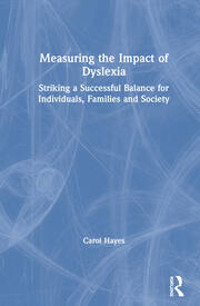 Measuring the Impact of Dyslexia: Striking a Successful Balance for Individuals, Families and Society book cover