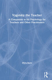 Vygotsky the Teacher: A Companion to his Psychology for Teachers and Other Practitioners book cover