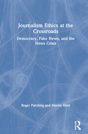 Journalism Ethics at the Crossroads: Democracy, Fake News, and the News Crisis book cover