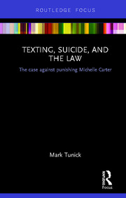 Texting, Suicide, and the Law: The case against punishing Michelle Carter book cover