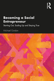 Becoming a Social Entrepreneur: Starting Out, Scaling Up and Staying True book cover