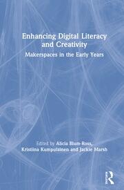 Enhancing Digital Literacy and Creativity: Makerspaces in the Early Years book cover