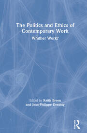 The Politics and Ethics of Contemporary Work: Whither Work? book cover