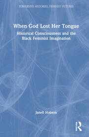 When God Lost Her Tongue: Historical Consciousness and the Black Feminist Imagination book cover