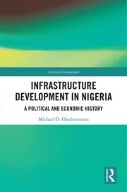 Infrastructure Development in Nigeria: A Political and Economic History book cover