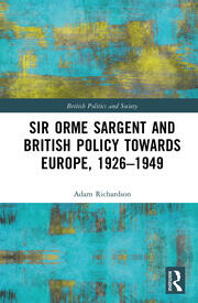 Sir Orme Sargent and British Policy Towards Europe, 1926–1949 book cover