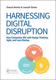 Harnessing Digital Disruption: How Companies Win with Design Thinking, Agile, and Lean Startup book cover