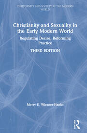 Christianity and Sexuality in the Early Modern World: Regulating Desire, Reforming Practice book cover